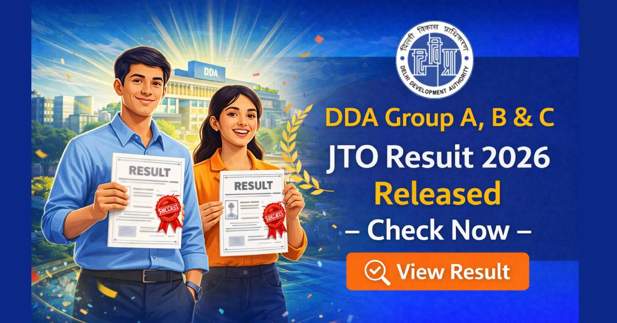 DDA Group A, B & C JTO Result 2026 Released – Check Now